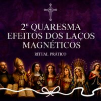 00-KIT RITUAL - 2º QUARESMA - EFEITOS DOS LAÇOS MAGNÉTICOS