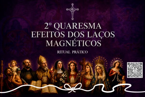 00-KIT RITUAL - 2º QUARESMA - EFEITOS DOS LAÇOS MAGNÉTICOS